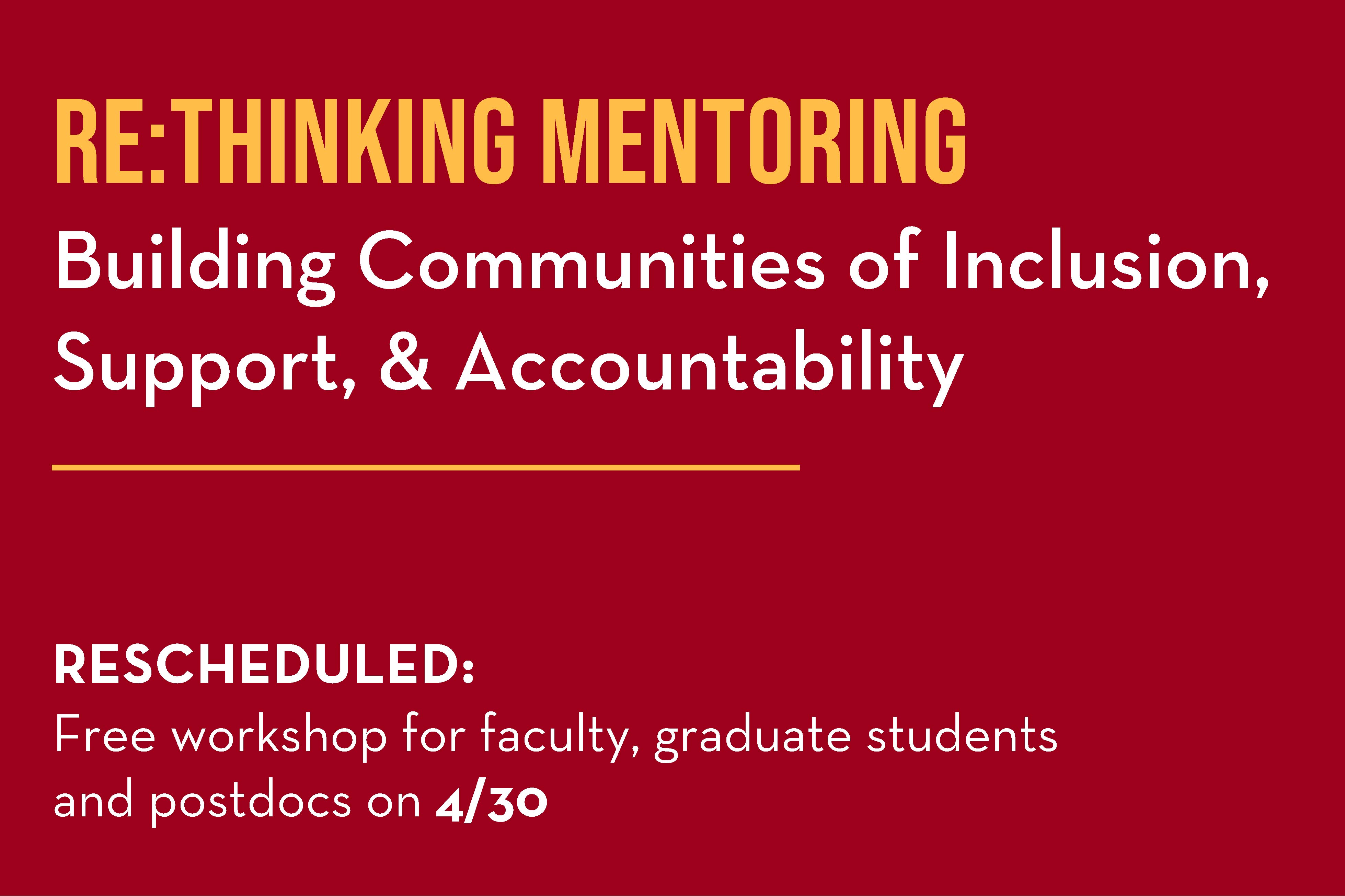 Rethinking Mentoring: Building Communities of Inclusion, Support, & Accountability; free workshop on April 30