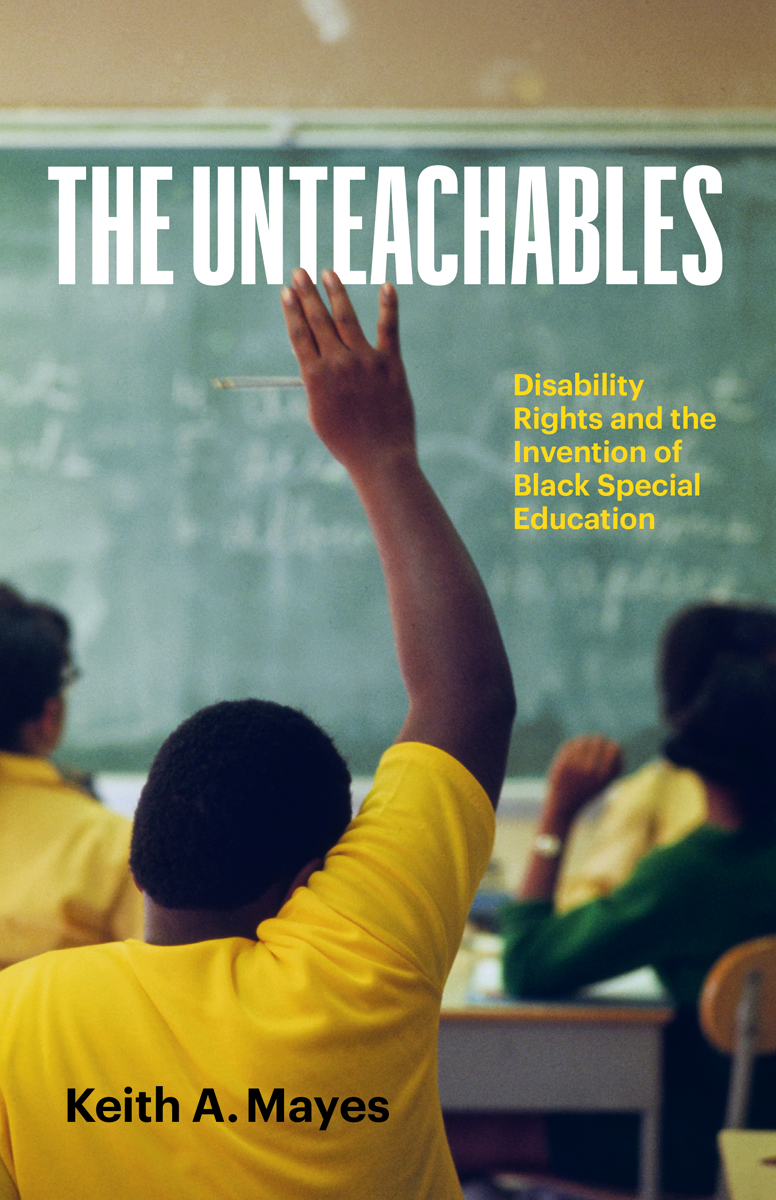 Image of Professor Keith Mayes's book "The Unteachables: Disability Rights and the Invention of Black Special Education"
