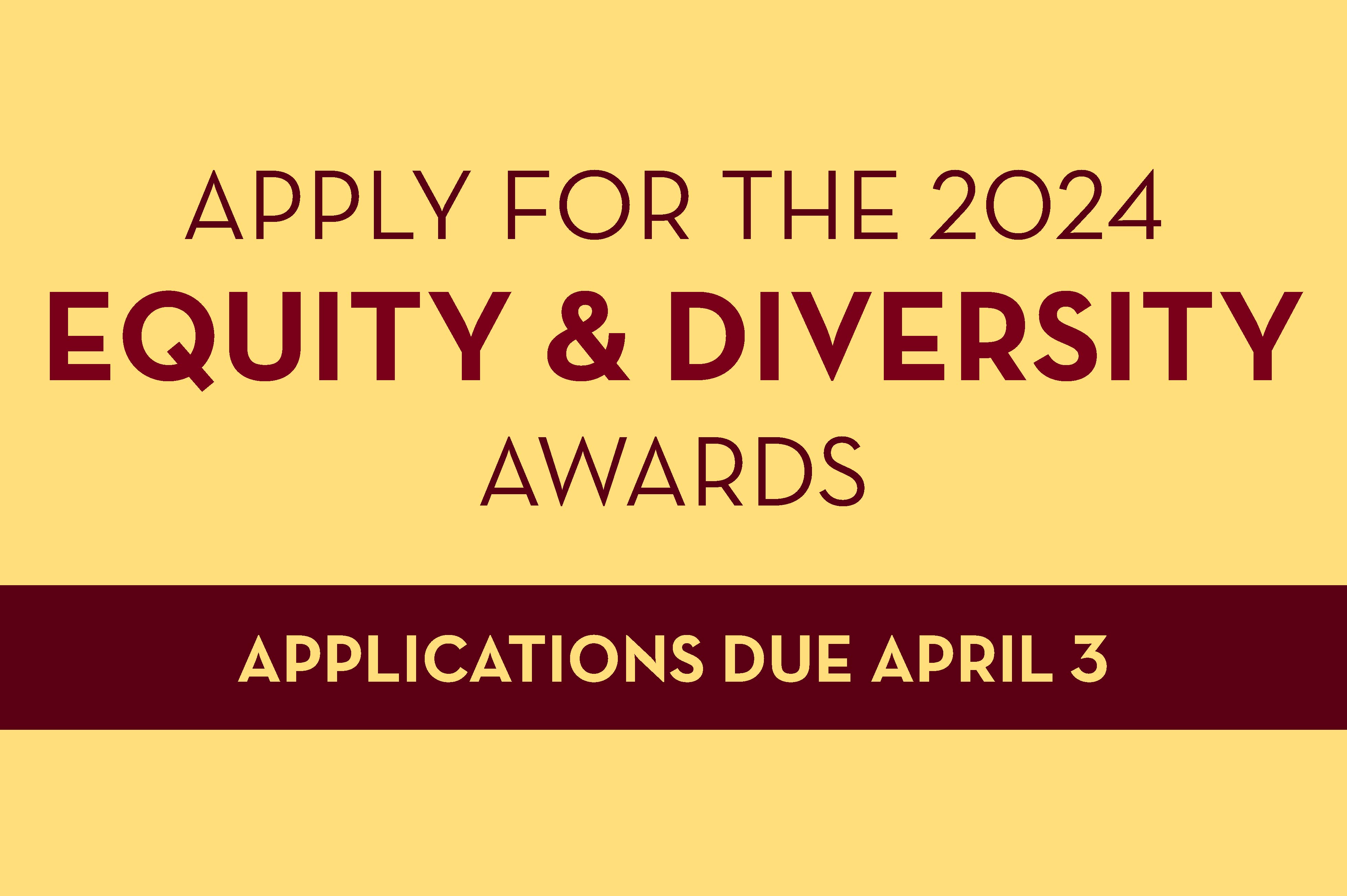 Apply for the 2024 Equity & Diversity awards. Applications due April 3