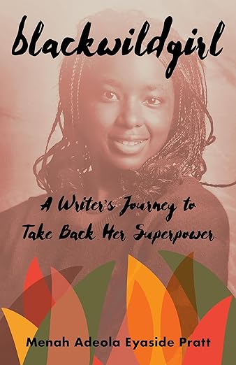 Cover of Blackwildgirl: A Writer's Journey to Take Back Her Superpowers by Dr. Menah Pratt